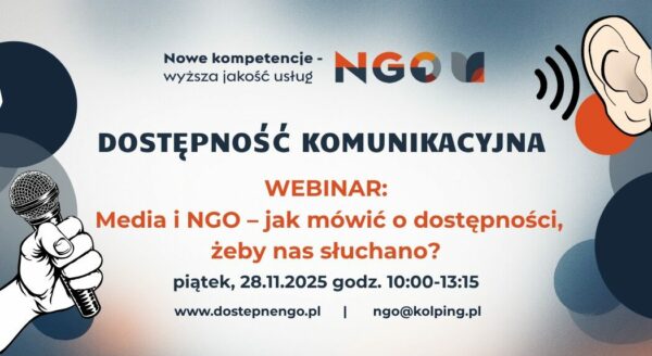 grafika zawiera logo projektu oraz zapis: webinar: media i NGO - jak mówić o dostępności żeby nas sluchano? piątek, 28.11.2025 godz. 10.00-13.15